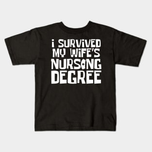 I Survived My Wife's Nursing Degree Kids T-Shirt